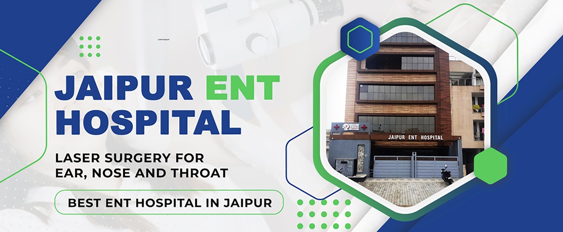 Jaipur ENT Hospital | Best ENT Hospital in Jaipur | ENT Specialist