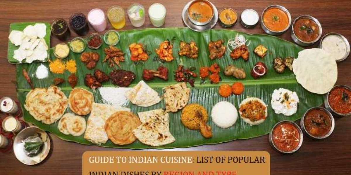GUIDE TO INDIAN CUISINE: LIST OF POPULAR INDIAN DISHES BY REGION AND TYPE
