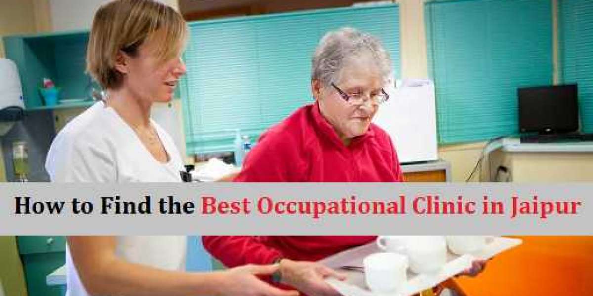 How to Find the Best Occupational Clinic in Jaipur