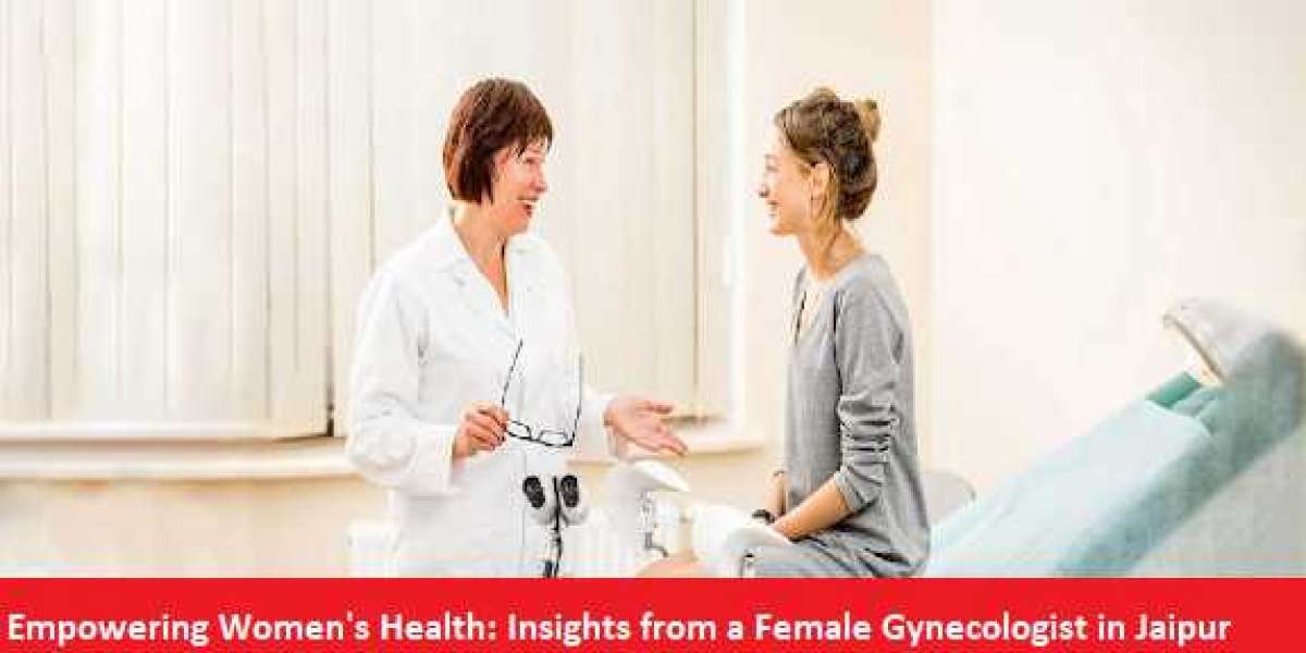 Empowering Women's Health: Insights from a Female Gynecologist in Jaipur