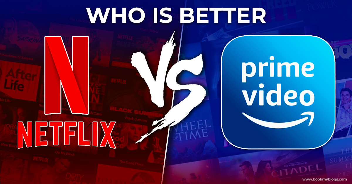 Netflix vs Amazon Prime: Which is Better? - Book My Blogs