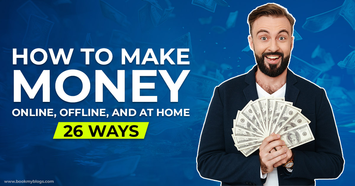 Make Money: Online, Offline, And At Home: 26 Ways