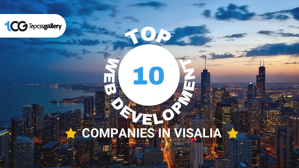 Top 10 Web Development Companies in Visalia May 2024 - Top CSS Gallery