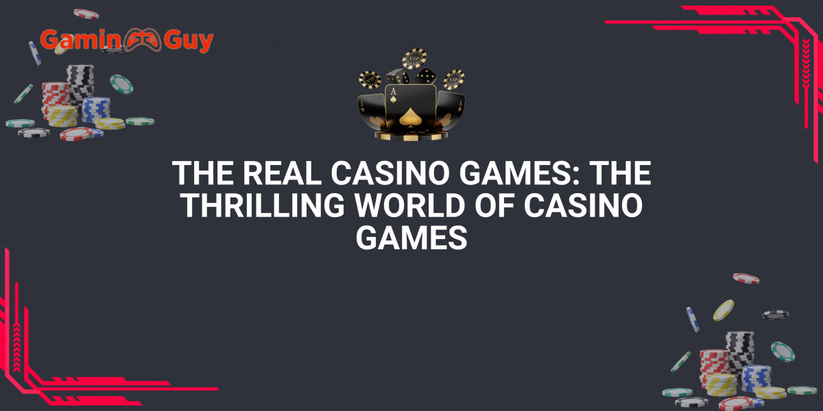 The Real Casino Games: The Thrilling World of Casino Games