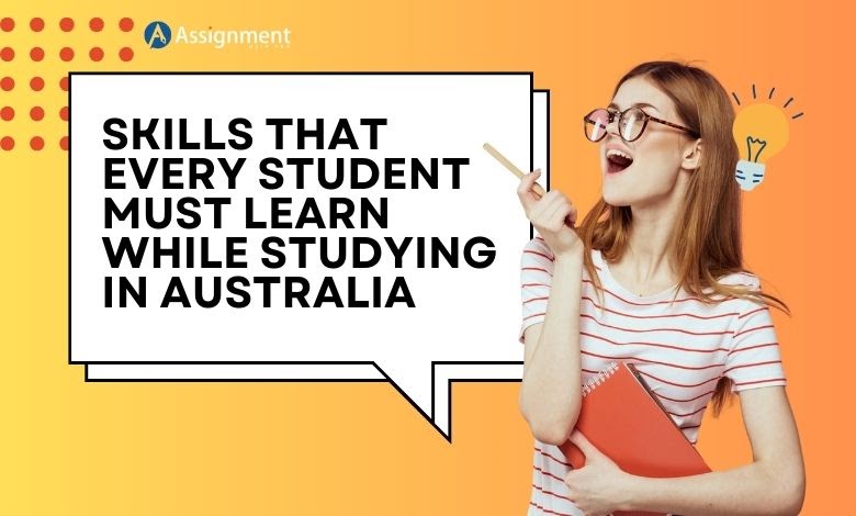 Skills That Every Student Must Learn While Studying in Australia
