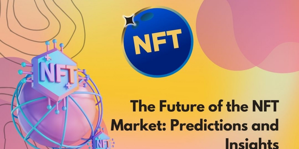     Predictions and Insights into the Future of the NFT Market