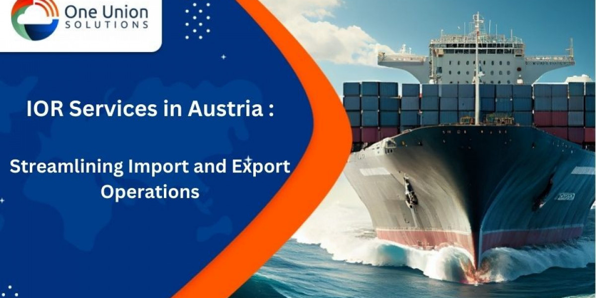 IOR Services in Austria: Streamlining Import and Export Operations