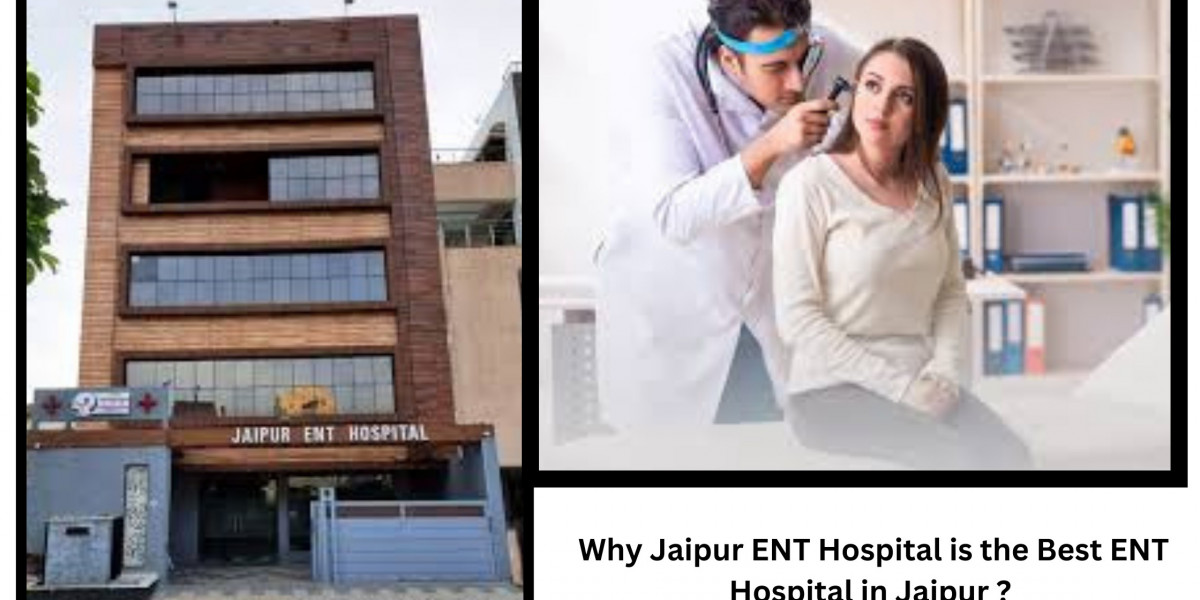 Why Jaipur ENT Hospital is the Best ENT Hospital in Jaipur ?