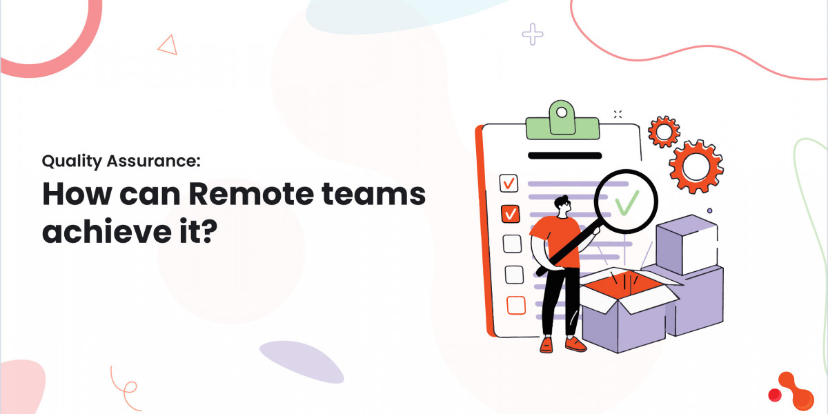 Quality Assurance: How can Remote teams achieve it?