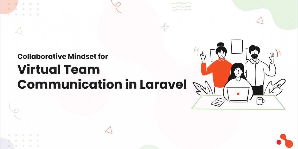 Collaborative Mindset for Virtual Team Communication in Laravel